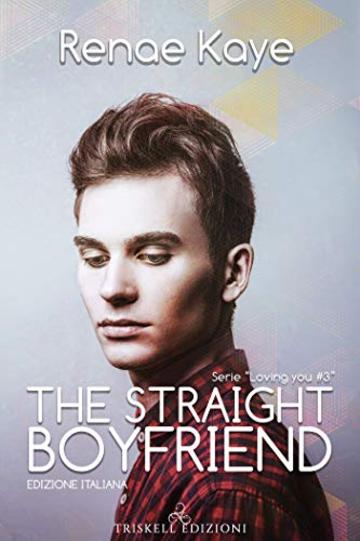 The Straight Boyfriend (Edizione italiana) (Loving you Vol. 3)